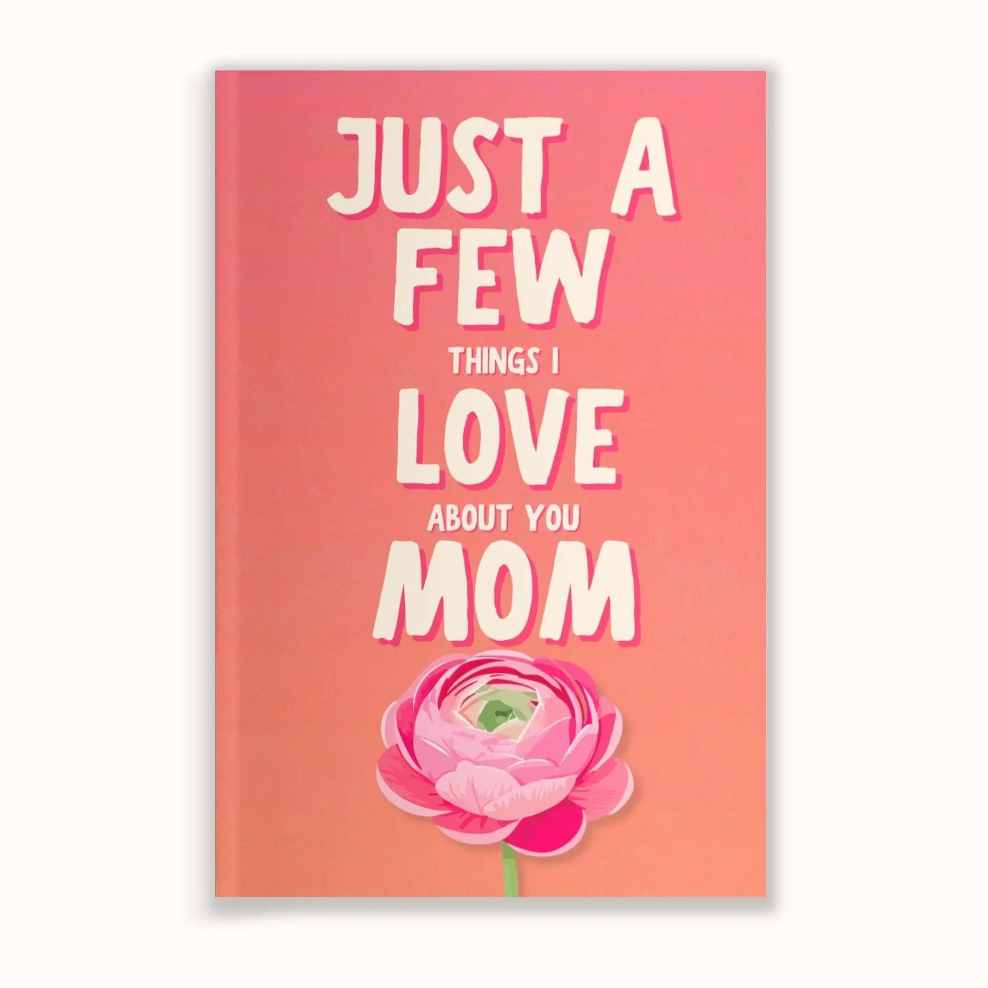 Slechts een paar dingen die ik aan je hou, Mama Invulboek Cadeau voor Mama Dagboek, Betekenisvolle Cadeaus voor Mama, Moederdag Cadeaus, Verjaardagsca