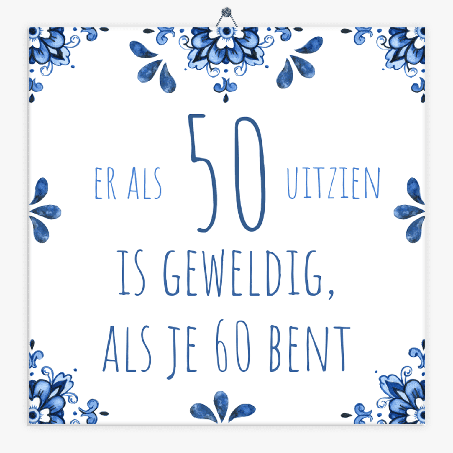 Spreuken tegeltje er als 50 jaar uitzien