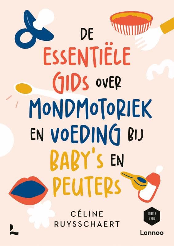 De essentiële gids over mondmotoriek en voeding bij baby's en peuters (Paperback)