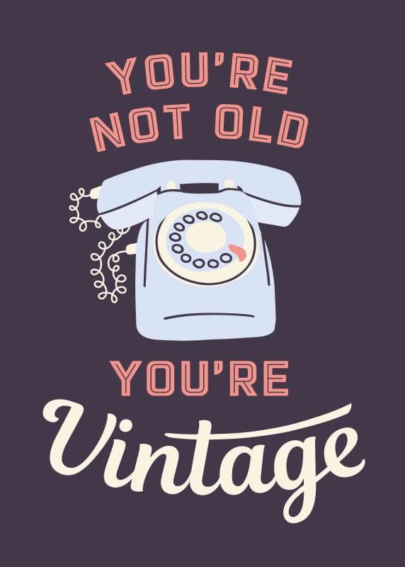 You're not old, you're vintage (Hardback)