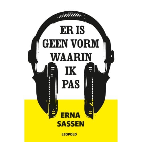 Er Is Geen Vorm Waarin Ik Pas - Erna Sassen