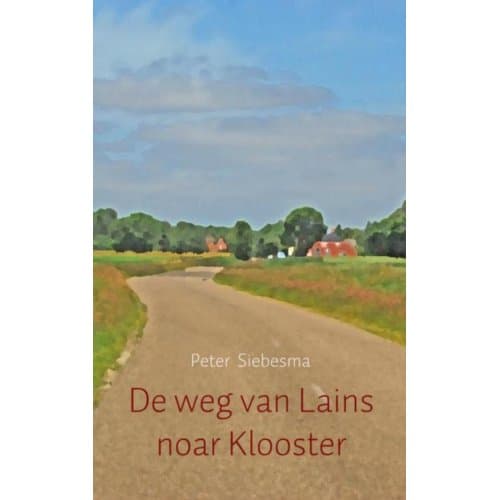 De Weg Van Lains Noar Klooster - Peter Siebesma