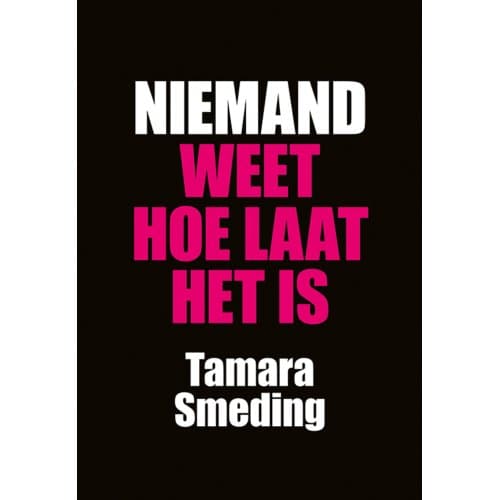 Niemand Weet Hoe Laat Het Is - Tamara Smeding