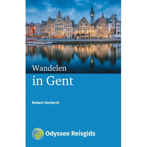 Wandelen In Gent - Odyssee Reisgidsen - Robert Declerck