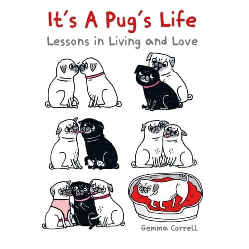 It's A Pug's Life - Gemma Correll