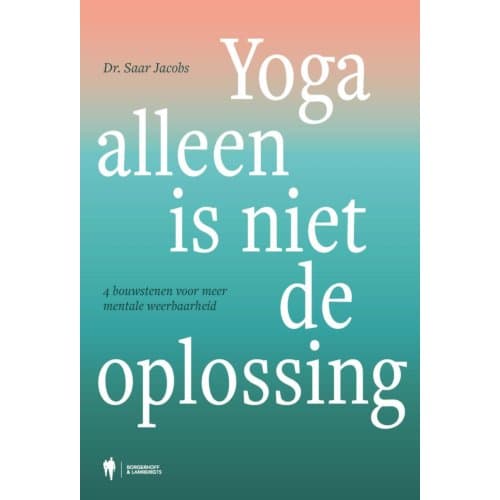 Yoga Alleen Is Niet De Oplossing - Saar Jacobs