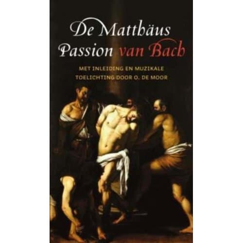 De Matthaus Passion Van Bach - O. de Moor
