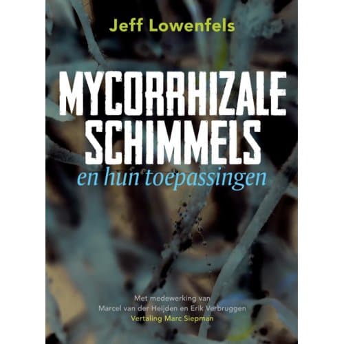Mycorrhizale Schimmels En Hun Toepassingen - Jeff Lowenfels