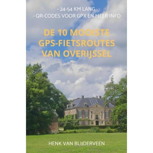 De 10 Mooiste Gps-Fietsroutes Van Overijssel - Henk van Blijderveen