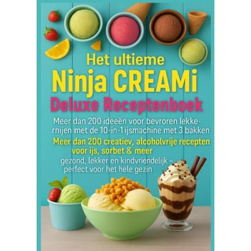 Het Ultieme Ninja Creami Deluxe Receptenboek - Meer Dan 200 Ideeën Voor Bevroren Lekkernijen Met - Marie Leckerbissen